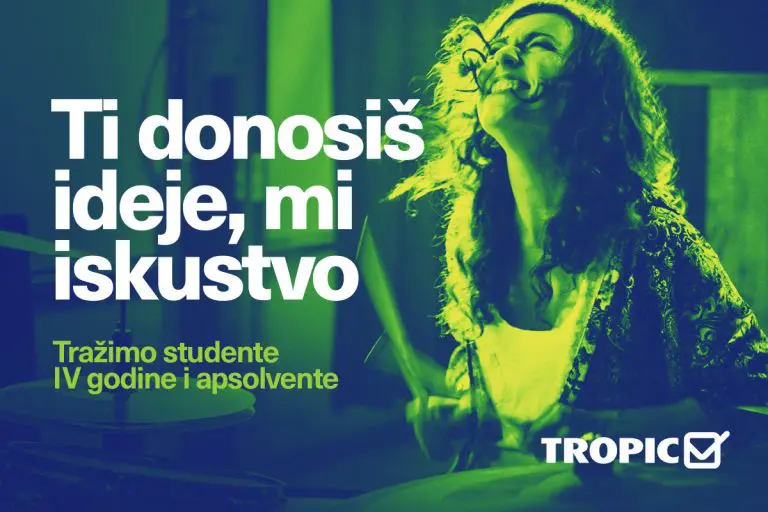 TI DONOSIŠ IDEJE, MI ISKUSTVO: TROPIC STUDENTSKE PRAKSE 2025/2026. – PRIJAVE SU OTVORENE!