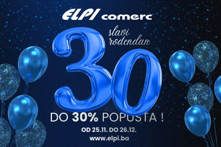 Tri decenije povjerenja: Elpi Comerc proslavio jubilej i pokrenuo veliku rođendansku akciju